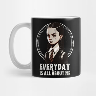 Wednesday Addams, everyday is about me Mug